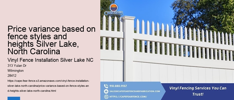Price variance based on fence styles and heights Silver Lake, North Carolina